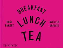 Breakfast, lunch, tea avec les enfants : Rose Bakery