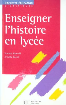 Enseigner l'histoire en lycee