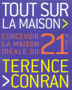 Tout sur la maison - concevoir la maison ideale du 21e siecle