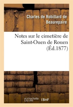 Notes sur le cimetiere de saint-ouen de rouen