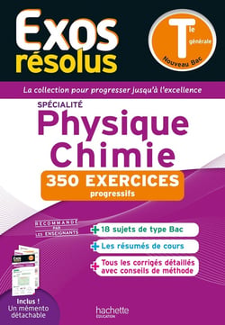 Exos résolus : Spécialité Physique-Chimie - Terminale - 350 exercices progressifs