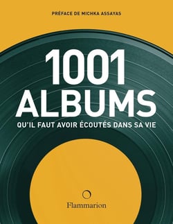 Les 1001 : albums qu'il faut avoir écoutés dans sa vie