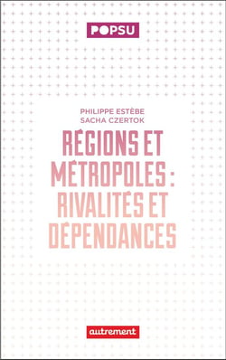 Régions et métropoles : Rivalités et dépendances