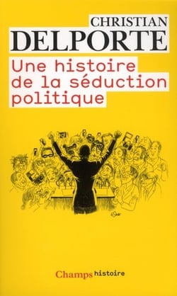 Une histoire de la séduction politique