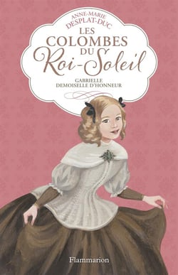 Les colombes du Roi-Soleil Tome 13 : Gabrielle, demoiselle d'honneur