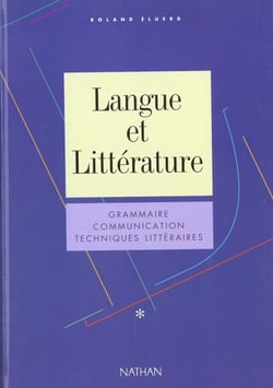 Langue et litterature. 1. grammaire, communication, techniques litteraires