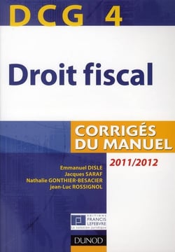DCG4 - droit fiscal - corrigés du manuel (édition 2011/2012)