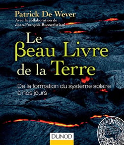LE BEAU LIVRE DE LA TERRE : DE LA FORMATION DU SYSTEME SOLAIRE A NOS JOURS