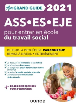 Mon grand guide pour entrer en école du travail social - ASS, ES, EJE (édition 2021)