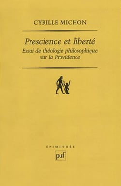 Prescience et liberté - essai de théologie philosophique sur la providence