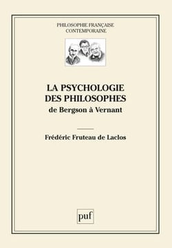 La psychologie des philosophes - de Bergson à Vernant