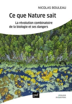 Ce que nature sait - la révolution combinatoire de la biologie et ses dangers
