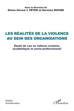 Les réalités de la violence au sein des organisations : Étude de cas en milieux scolaire, académique et socio-professionnel