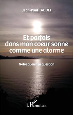 Et parfois dans mon coeur sonne comme une alarme - notre avenir en question