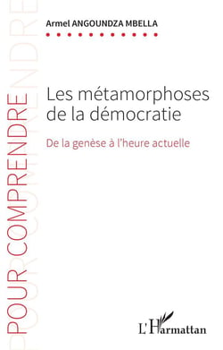 Les métamorphoses de la démocratie : de la genèse à l'heure actuelle