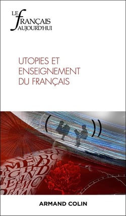 Le français d'aujourd'hui n.229 : Utopies et enseignement du français