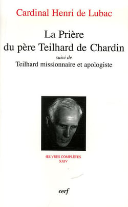 La priere du pere teilhard de chardin - teilhard, missionnaire et apologiste