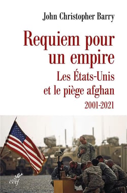 Requiem pour un empire : Les États-Unis et le piège afghan, 2001-2021