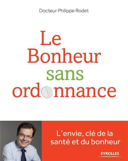 Le bonheur sans ordonnance - l'envie clé de la santé et du bonheur