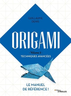 Origami Tome 2 : Techniques avancées : Le manuel de référence ! (édition 2021)