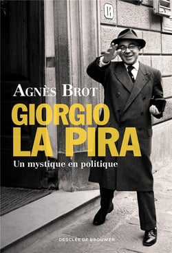 Giorgio La Pira - un mystique en politique (1904-1977)