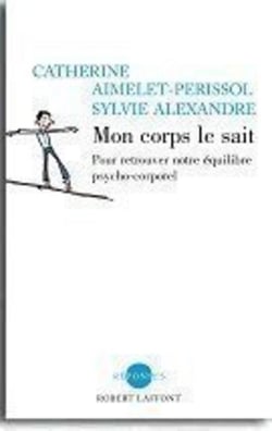 Mon corps le sait trouver son équilibre psychocorporel pour vivre mieux
