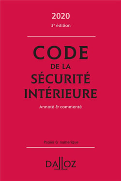 Code de la sécurité intérieure, annoté et commenté (édition 2020)