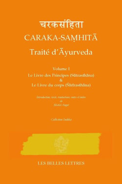Caraka-Samhita - traité d'ayurveda Tome 1 - le livre des principes & le livre du corps