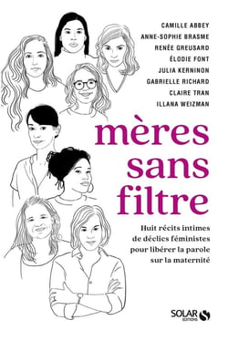 Mères sans filtre : huit récits intimes de déclics féministes pour libérer la parole sur la maternité