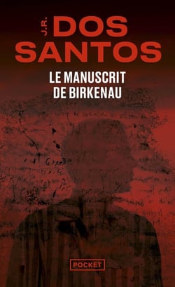 Le manuscrit de Birkenau : au coeur de la révolte des camps de la mort