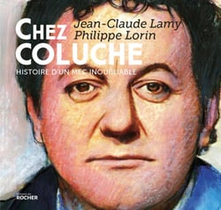 Chez  Coluche - histoire d'un mec inoubliable