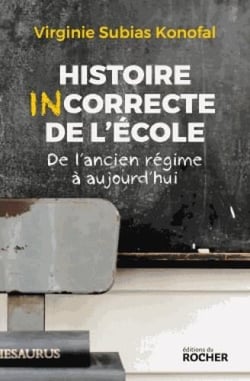 Histoire incorrecte de l'école - de l'ancien régime à aujourd'hui