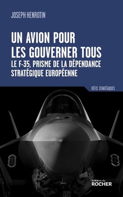 Un avion pour les gouverner tous : Le F-35, prisme de la dépendance stratégique européenne