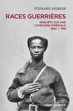Les races guerrières : Enquête sur une catégorie impériale 1850-1918