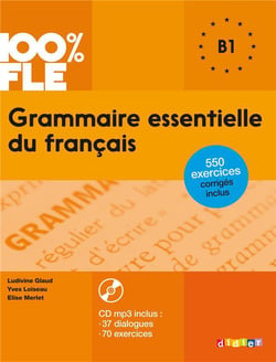 100% FLE : grammaire essentielle du français - b1 (édition 2015)