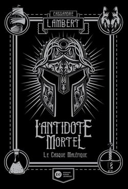 L'antidote mortel Tome 2 : le casque maléfique