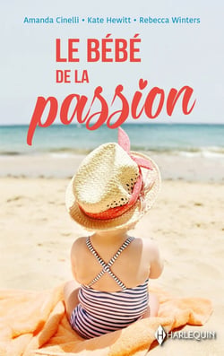 Le bébé de la passion : l'enfant de son ennemi, sa plus belle confidence, l'enfant caché d'un millionnaire