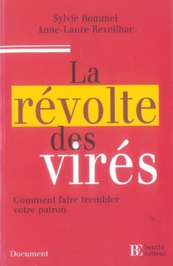 La revolte des vires - comment faire trembler votre patron