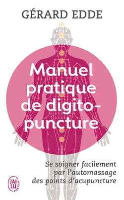 Manuel pratique de digitopuncture - se soigner facilement par l'automassage des points d'acupuncture