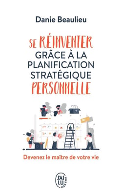 Se réinventer grâce à la planification stratégique personnelle - devenez le maître de votre vie