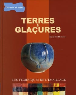 Terres et glaçures - les techniques de l'émaillage