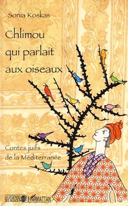 Chlimou qui parlait aux oiseaux - contes juifs de la Méditerranée