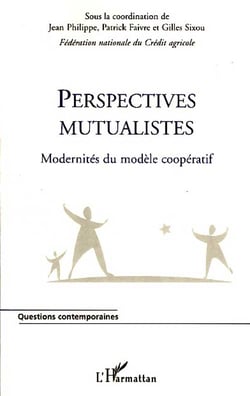 Perspectives mutualistes - modernités du modèle coopératif