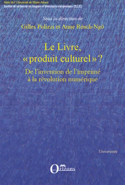 Le livre, "produit culturel" ? - de l'invention de l'imprimé à la révolution numérique