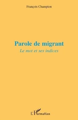 Parole de migrant - le mot et ses indices