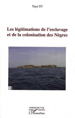 Les légitimations de l'esclavage et de la colonisation des nègres