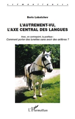 L'autrement-vu, l'axe central des langues - comment porter des lunettes sans avoir des oeillères