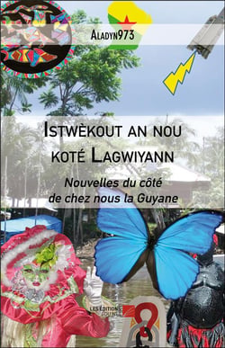 Istwekout an nou kote lagwiyann - nouvelles du côté de chez nous la Guyane