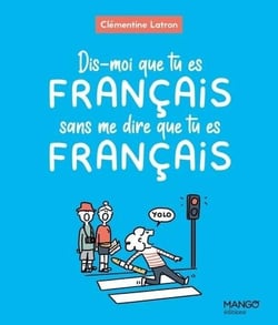 Dis-moi que tu es français sans me dire que tu es français