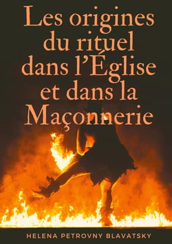Les origines du rituel dans l'Eglise et dans la maçonnerie - interpréter et comprendre les secrets cachés des loges et des cercles mystiques